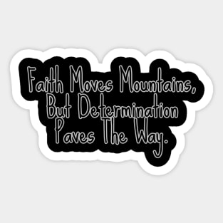 FAITH MOVES MOUNTAIN... Sticker